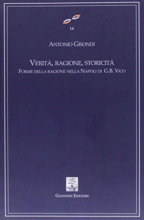 Verità, ragione, storicità. Forme della ragione nella Napoli di G. B. Vico