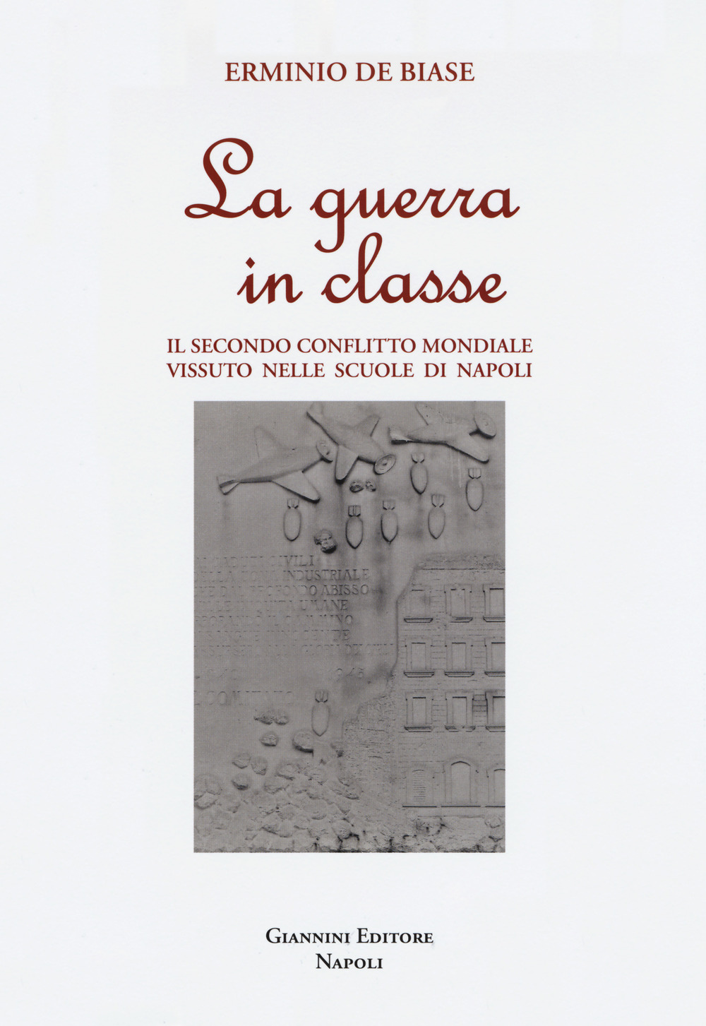 La guerra in classe. Il secondo conflitto mondiale vissuto nelle scuole di Napoli