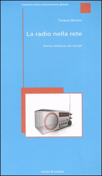 La radio nella rete. Storia, estetica, usi sociali