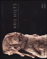 Kris Hilts. Masterpieces of South-East Asian art. Ediz. illustrata