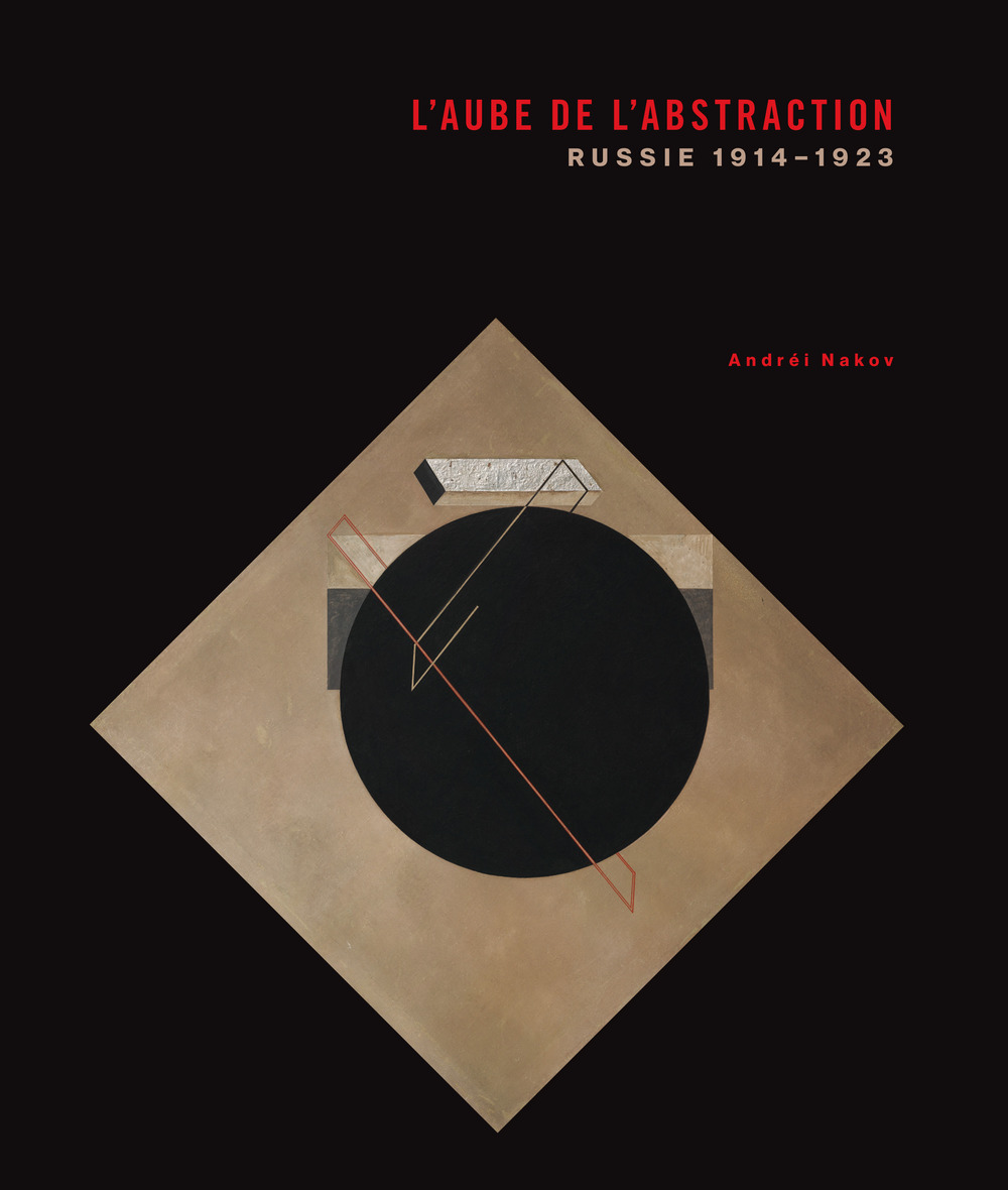 L'aube de l'abstraction. Russie, 1914-1923