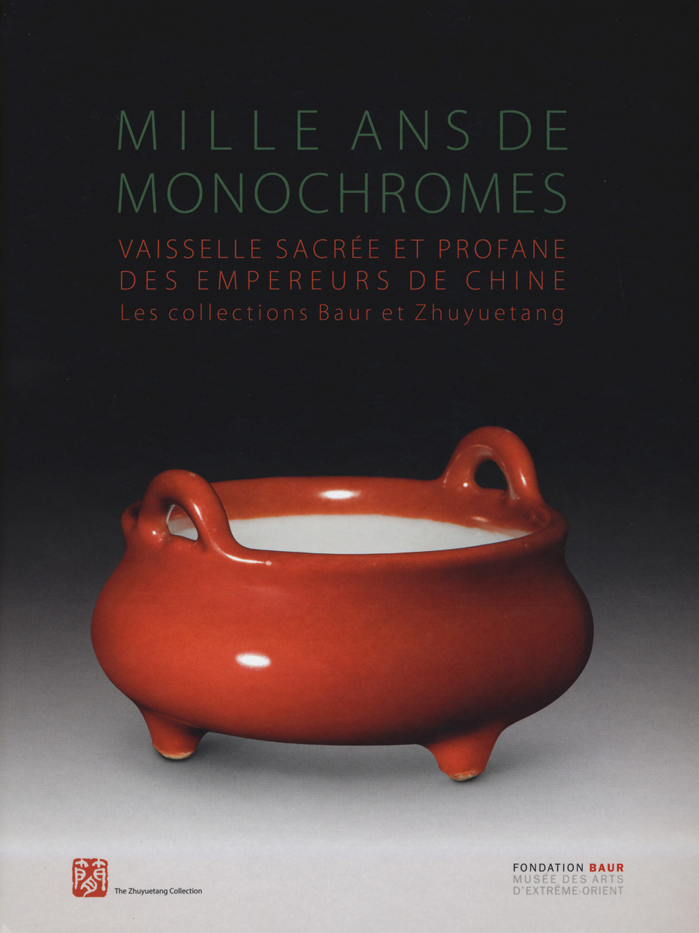 Milles ans de monochromes. Vaisselle sacrée et profane des empereurs de chine. Les collections Baur Etzhuyuetang. Ediz. francese e inglese