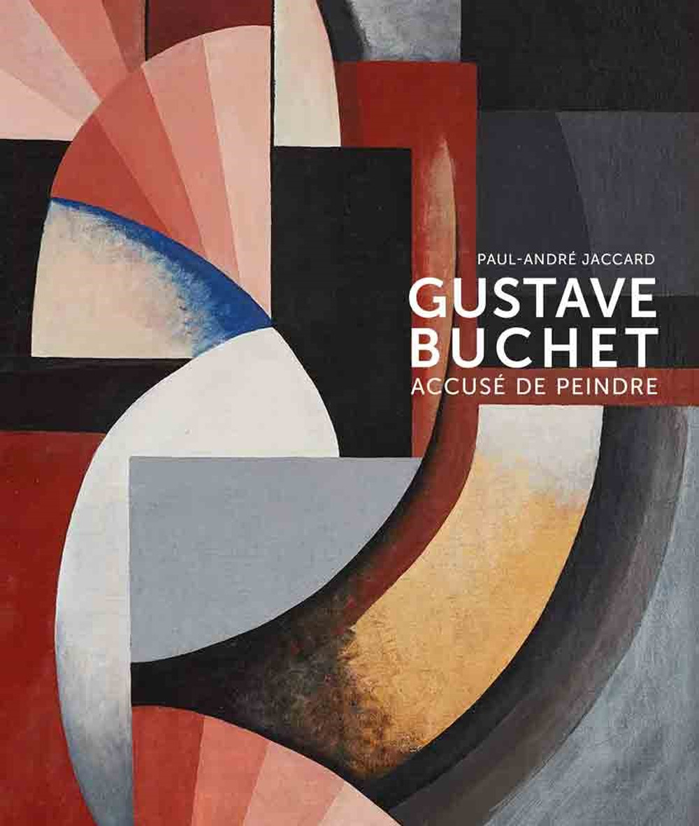 Gustave Buchet (1888-1963). Accuse de peindre. Ediz. illustrata