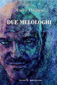 Due melologhi