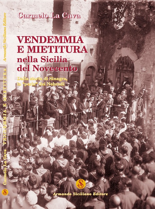 Vendemmia e mietitura nella Sicilia del Novecento. Dalla storia di Sinagra, la «perla» dei Nebrodi