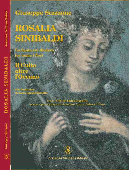 Rosalia Sinibaldi. La santa cui diedero lor nome i fiori. Il culto oltre l'oceano