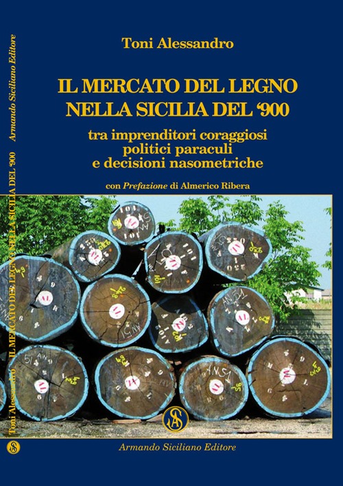 Il mercato del legno nella Sicilia del Novecento tra imprenditori coraggiosi, politici paraculi e decisioni nasometriche