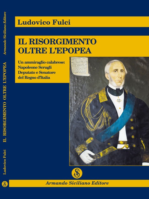 Il Risorgimento oltre l'epopea. Un ammiraglio calabrese: Napoleone Scrugli deputato e senatore del Regno d'Italia