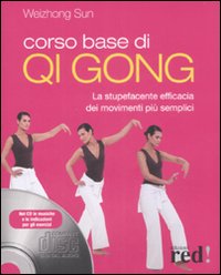 Corso base di Qi Gong. La stupefacente efficacia dei movimenti più semplici. Ediz. illustrata. Con CD-ROM