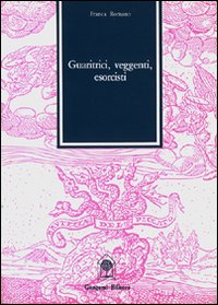 Guaritrici, veggenti, esorcisti nel bresciano