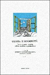 Utopie e modernità. Le teorie e le prassi utopiche nell'età moderna e post-moderna. Ediz. francese e inglese