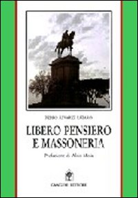 Libero pensiero e massoneria. Convergenze e contrasti tra Otto e Novecento