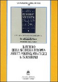 Il futuro della sicurezza europea. Aspetti politici, strategici e industriali