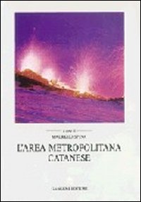 L'area metropolitana catanese. La pianificazione territoriale e urbanistica in Sicilia