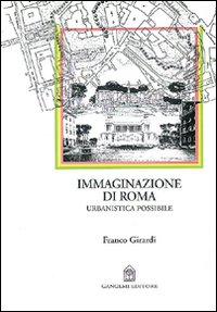 Immaginazione di Roma. Urbanistica possibile