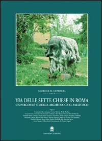 Via delle Sette Chiese in Roma. Un percorso storico, archeologico, paesistico