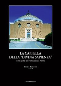 La cappella della «Divina Sapienza». La realizzazione ed il riuso della cappella del Piacentini