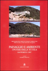 Paesaggio e ambiente. I poteri della tutela. Rapporto 1997