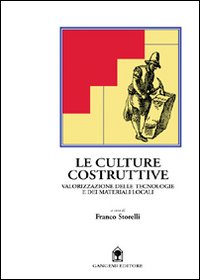 Le culture costruttive. Valorizzazione delle tecnologie e dei materiali locali