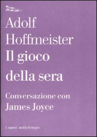 Il gioco della sera. Conversazione con James Joyce