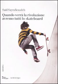 Quando verrà la rivoluzione avremo tutti lo skateboard