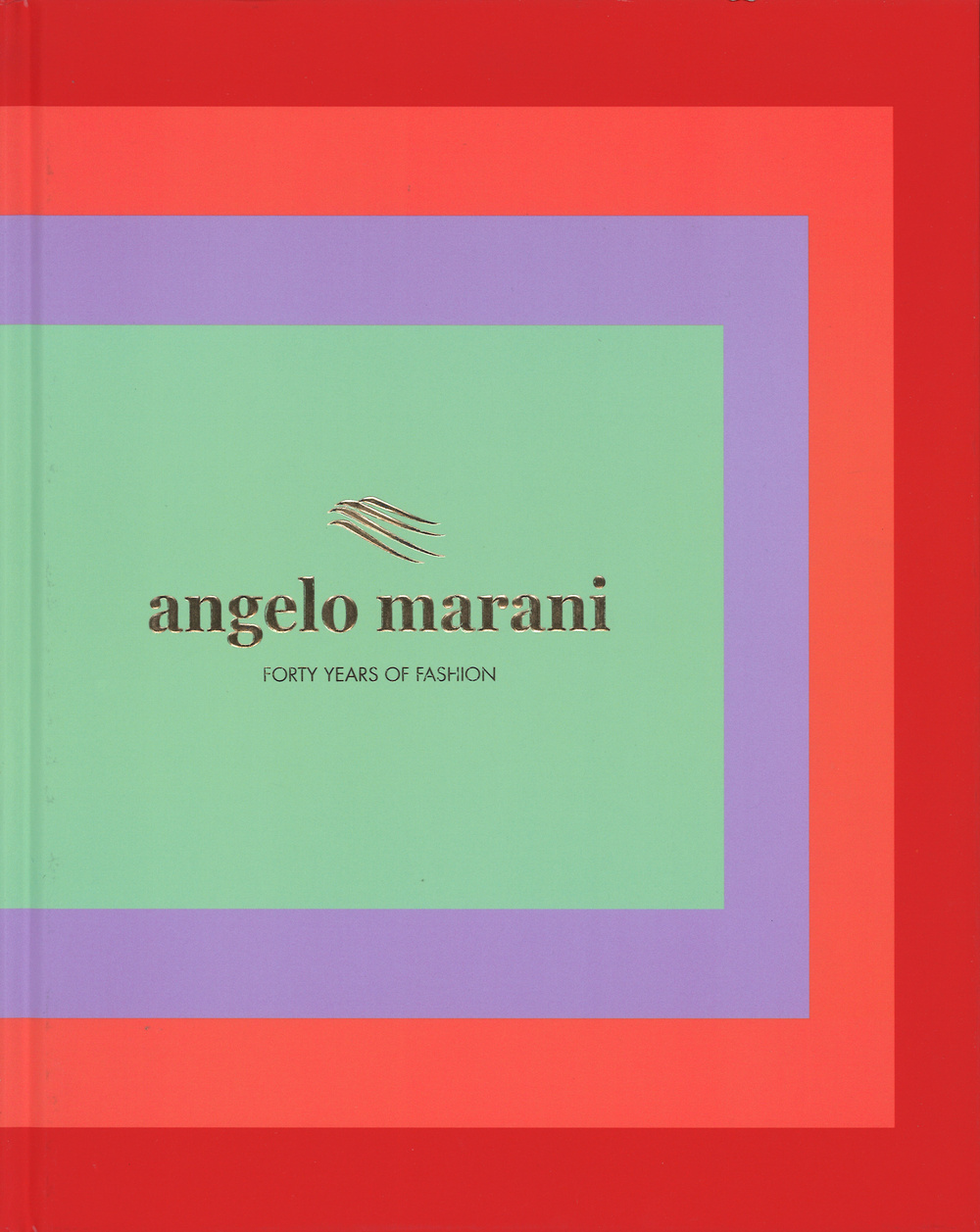 Angelo Marani. Forty years of fashion. Ediz. illustrata