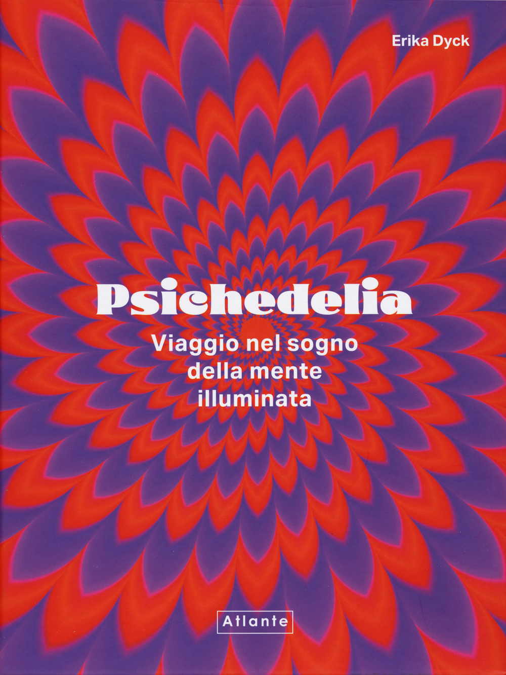 Psichedelia. Viaggio nel sogno della mente illuminata