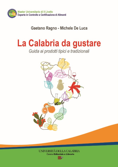 La Calabria da gustare. Guida ai prodotti tipici e tradizionali