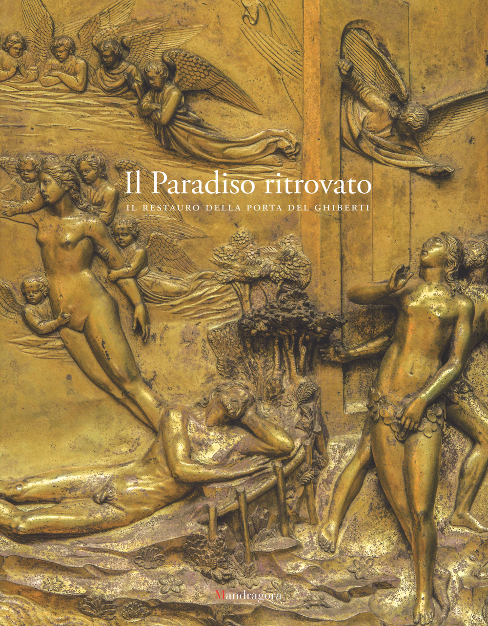 Il paradiso ritrovato. Il restauro della porta del Ghiberti. Ediz. illustrata