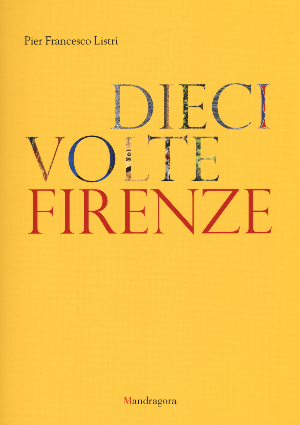 Dieci volte Firenze. Ediz. illustrata