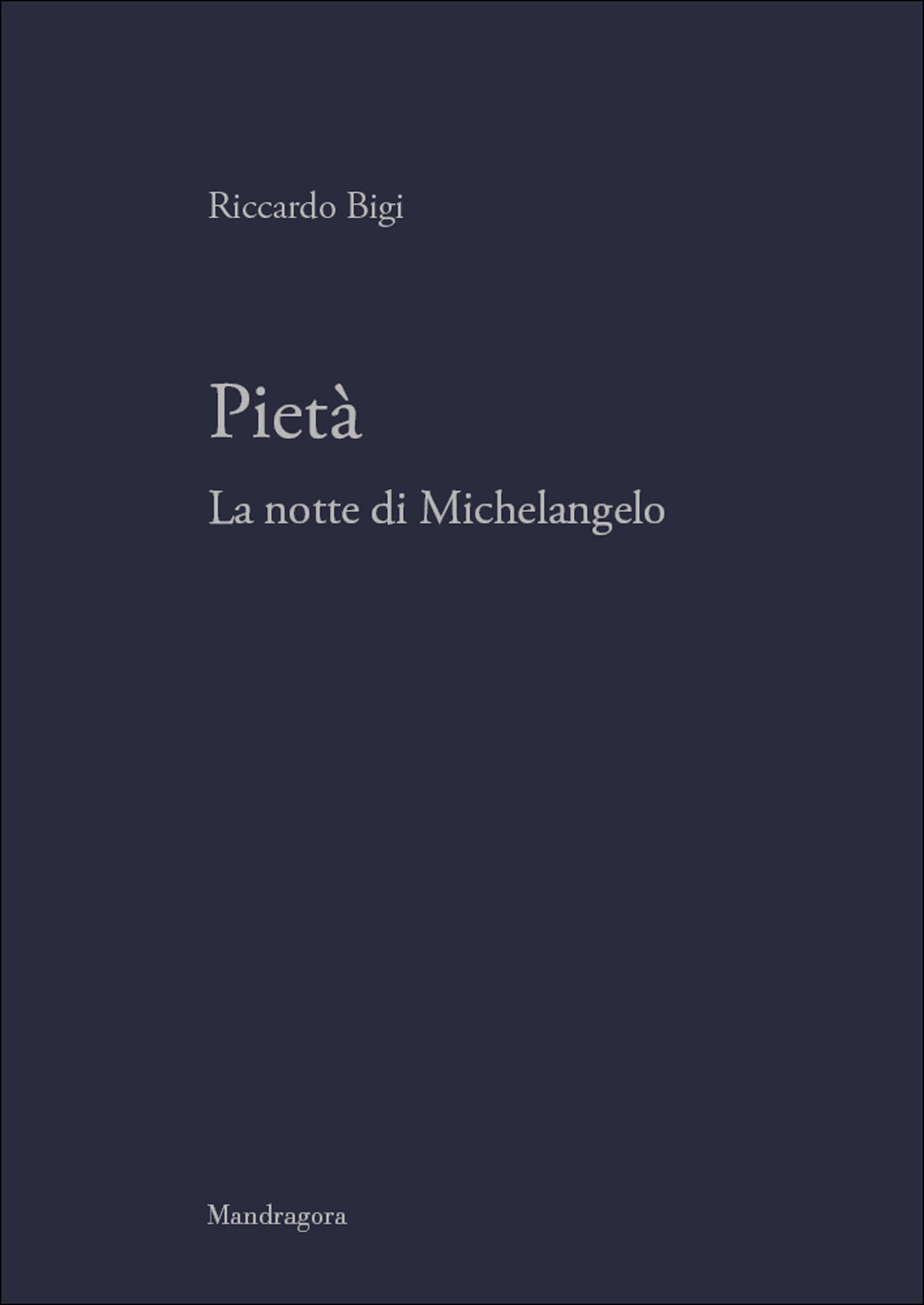 Pietà. La notte di Michelangelo