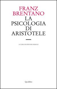 La psicologia di Aristotele. Con particolare riguardo alla sua dottrina del «nous poietikos»