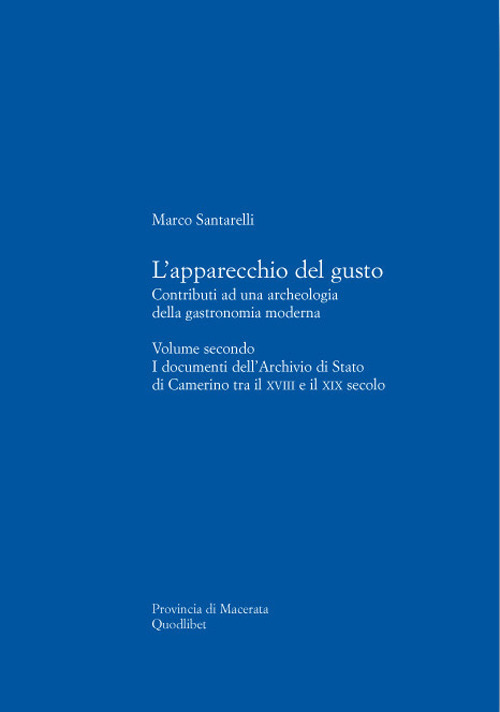 L'apparecchio del gusto. Vol. 2: I documenti dell'archivio di stato di Camerino tra il XVIII e il XIX secolo