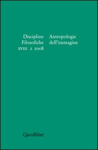 Discipline filosofiche (2008). Vol. 2: Antropologie dell'immagine