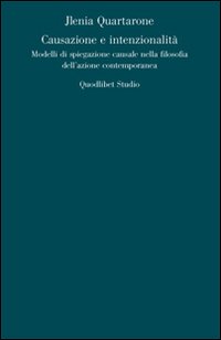 Causazione e intenzionalità. Modelli di spiegazione causale nella filosofia dell'azione contemporanea