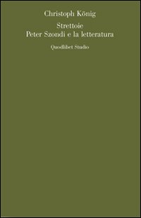 Strettoie. Peter Szondi e la letteratura