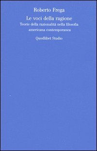 Le voci della ragione. Teorie della razionalità nella filosofia americana contemporanea