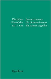 Discipline filosofiche (2011). Vol. 1: Imitare la mente. Un dibattito alle scienze cognitive