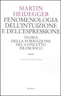 Fenomenologia dell'intuizione e dell'espressione. Teoria della formazione del concetto filosofico