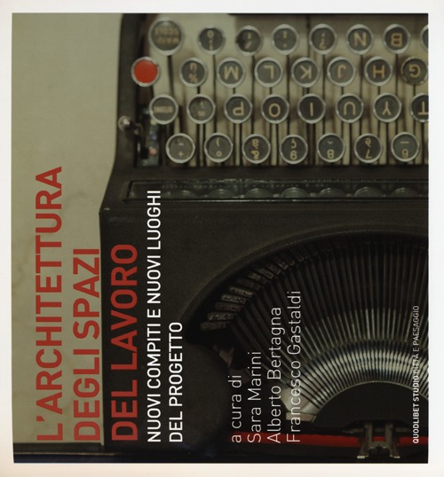 L'architettura degli spazi di lavoro. Nuovi compiti e nuovi luoghi del progetto