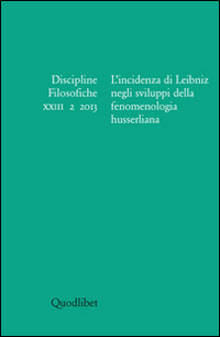 Discipline filosofiche (2013). Ediz. multilingue. Vol. 2: L'incidenza di Leibniz negli sviluppi della fenomenologia husserliana