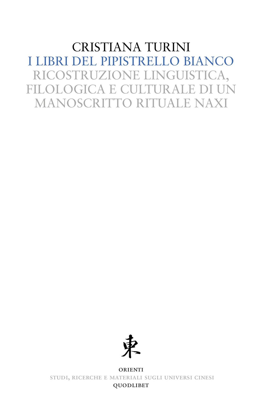 I libri del pipistrello bianco. Ricostruzione linguistica, filologica e culturale di un manoscritto rituale Naxi