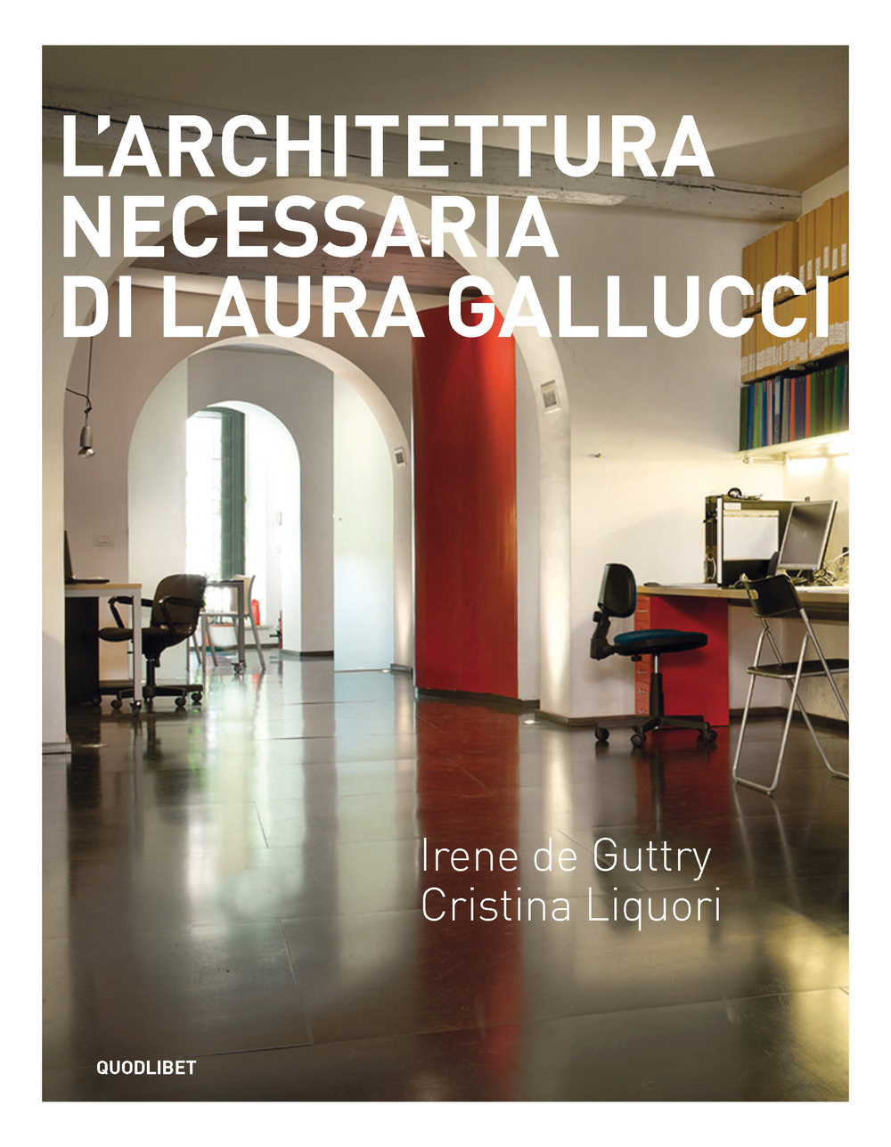 L'architettura necessaria di Laura Gallucci. Ediz. illustrata