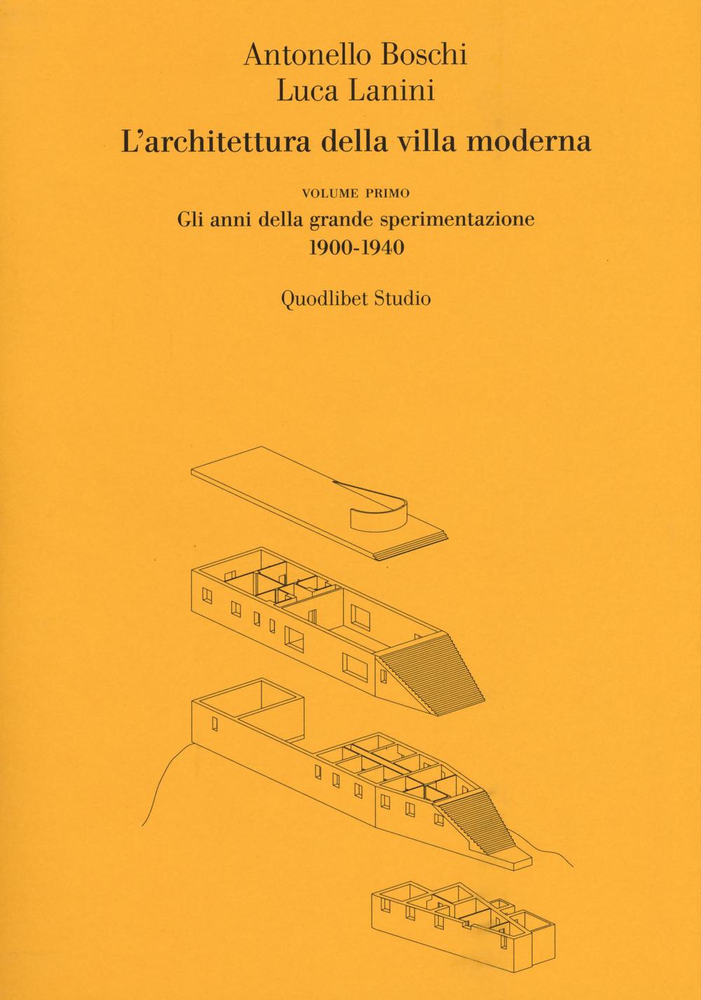 L'architettura della villa moderna. Vol. 1: Gli anni della grande sperimentazione 1900-1940