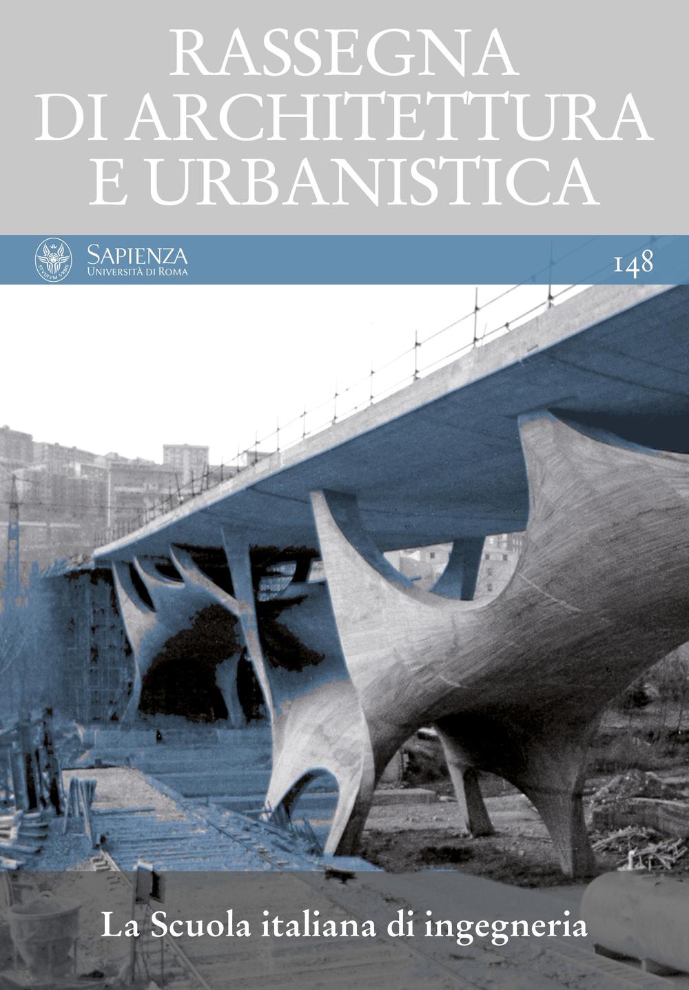 Rassegna di architettura e urbanistica. Vol. 148: La scuola italiana di ingegneria