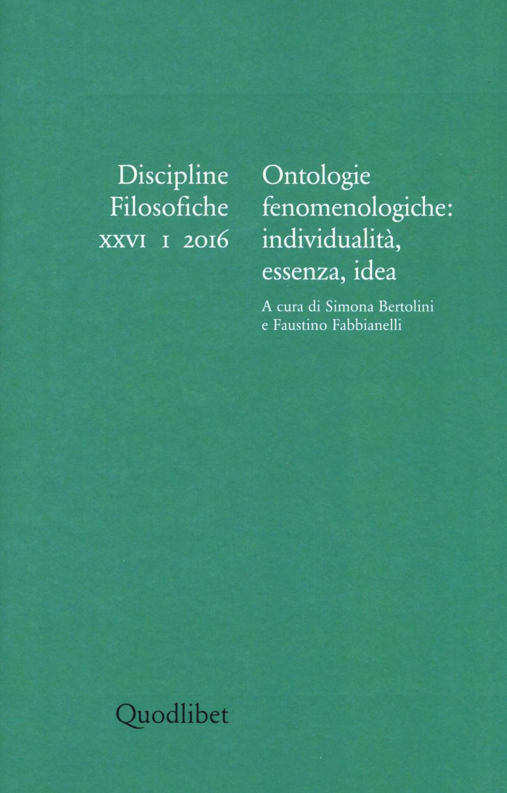 Discipline filosofiche (2016). Vol. 1: Ontologie fenomenologiche: individualità, essenza, idea