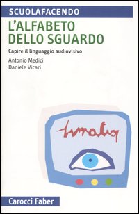 L'alfabeto dello sguardo. Capire il linguaggio audiovisivo