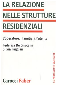 La relazione nelle strutture residenziali. L'operatore, i familiari, l'utente