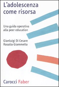 L'adolescenza come risorsa. Una guida operativa alla peer education