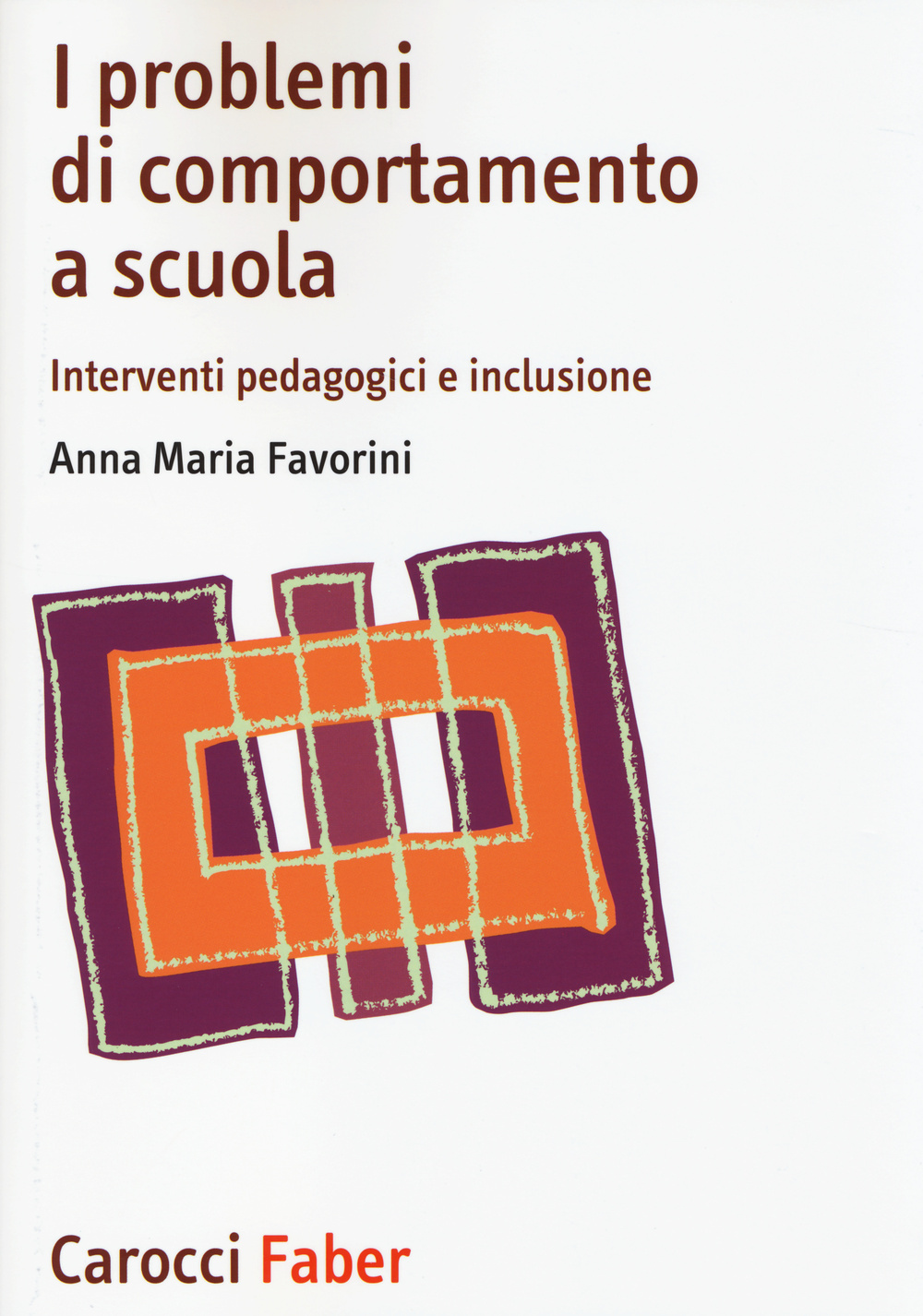 I problemi di comportamento a scuola. Interventi pedagogici e inclusione